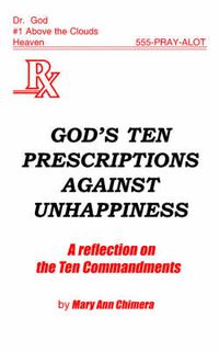 Cover image for God's Ten Prescriptions Against Unhappiness: A Reflection on the Ten Commandents