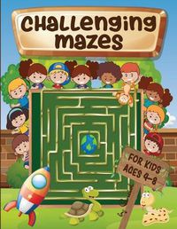 Cover image for Challenging mazes for kids ages 4-8