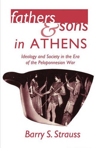 Cover image for Fathers and Sons in Athens: Ideology and Society in the Era of the Peloponnesian War