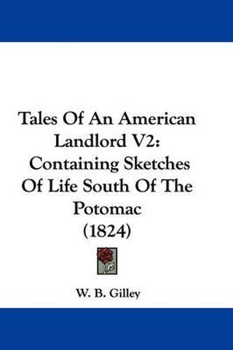 Cover image for Tales of an American Landlord V2: Containing Sketches of Life South of the Potomac (1824)