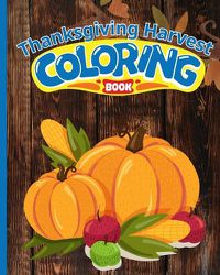 Cover image for Thanksgiving Harvest Coloring Book For Kids