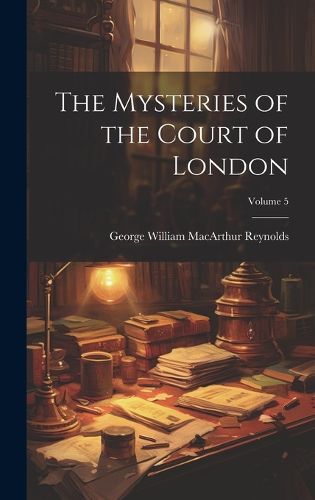 Cover image for The Mysteries of the Court of London; Volume 5