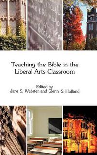 Cover image for Teaching the Bible in the Liberal Arts Classroom