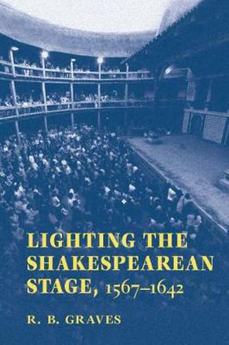 Cover image for Lighting the Shakespearean Stage, 1567-1642