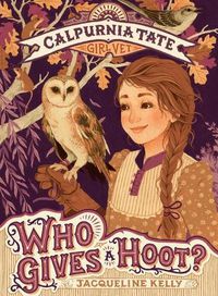 Cover image for Who Gives a Hoot?: Calpurnia Tate, Girl Vet