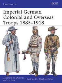 Cover image for Imperial German Colonial and Overseas Troops 1885-1918