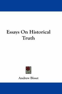 Cover image for Essays on Historical Truth