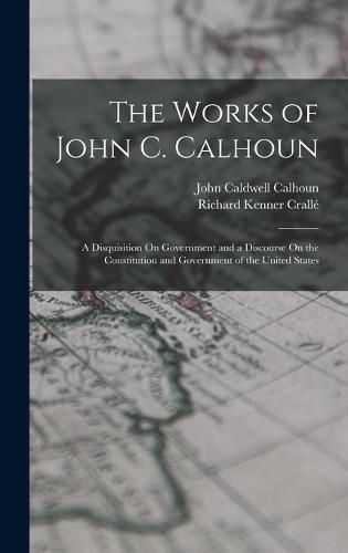 The Works of John C. Calhoun