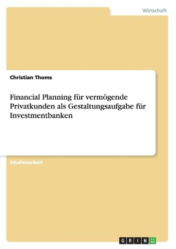 Cover image for Financial Planning fur vermoegende Privatkunden als Gestaltungsaufgabe fur Investmentbanken
