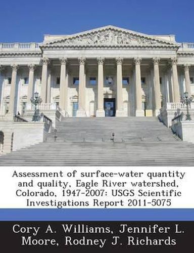 Assessment of Surface-Water Quantity and Quality, Eagle River Watershed, Colorado, 1947-2007