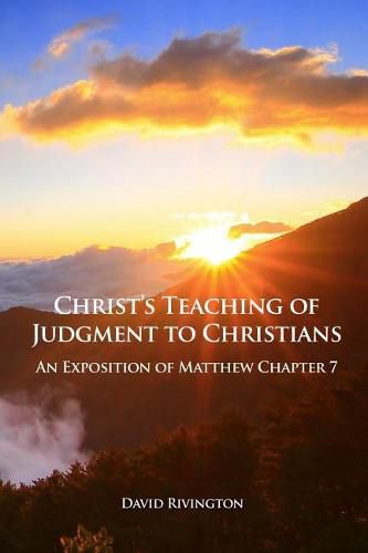 Cover image for Christ's Teaching of Judgment to Christians: An Exposition of Matthew Chapter 7