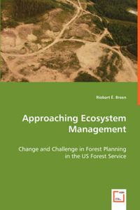 Cover image for Approaching Ecosystem Management - Change and Challenge in Forest Planning in the US Forest Service