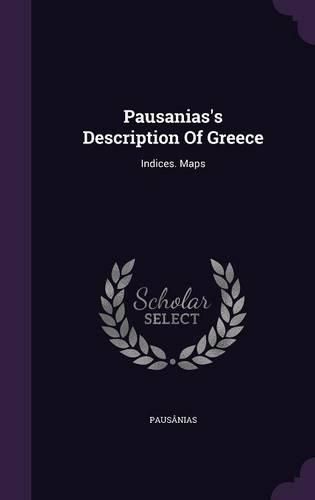 Cover image for Pausanias's Description of Greece: Indices. Maps