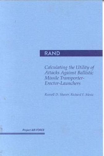 Cover image for Calculating the Utility of Attacks against Ballistic Missile Transporter-Erector-Launchers