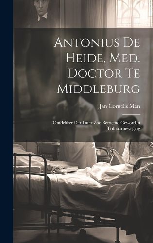 Cover image for Antonius De Heide, Med. Doctor Te Middleburg
