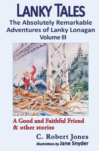 Cover image for Lanky Tales, Vol. 3: A Good and Faithful Friend & other stories