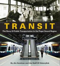 Cover image for Transit: The Story of Public Transportation in the Puget Sound Region