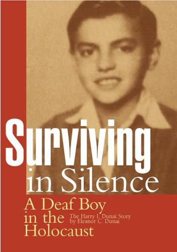 Cover image for Surviving in Silence: A Deaf Boy in the Holocaust, the Harry I. Dunai Story