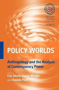 Cover image for Policy Worlds: Anthropology and the Analysis of Contemporary Power