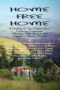 Cover image for Home Free Home: A Complete History of Two Open Land Communes