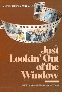 Cover image for Just Lookin' Out of the Window: Life's Lessons From My Mother