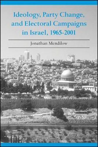 Cover image for Ideology, Party Change, and Electoral Campaigns in Israel, 1965-2001