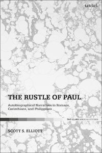 Cover image for The Rustle of Paul: Autobiographical Narratives in Romans, Corinthians, and Philippians