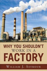 Cover image for Why You Shouldn't Work in a Factory