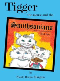 Cover image for Tigger the Mouse and the Smithsonians: Book One