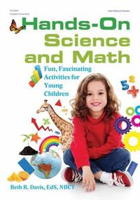 Cover image for Hands-On Science and Math: Fun, Fascinating Activities for Young Children