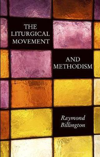 Cover image for The Liturgical Movement and Methodism