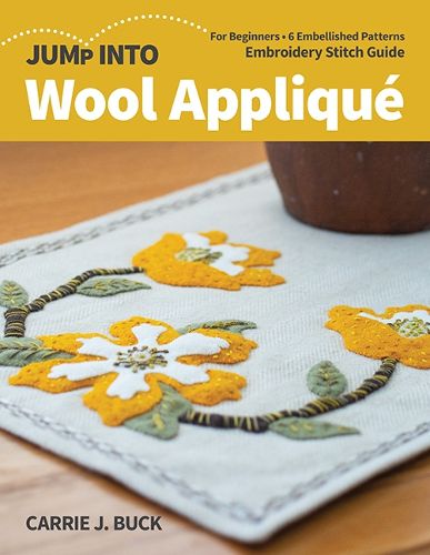 Cover image for Jump Into Wool Applique: For Beginners; 6 Embellished Patterns; Embroidery Stitch Guide