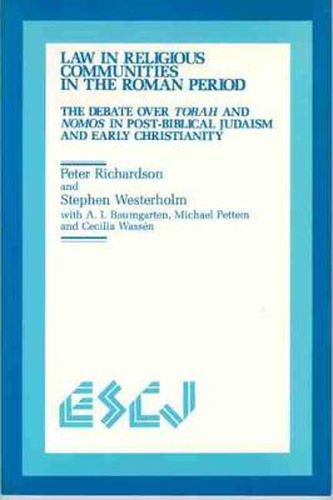 Law in Religious Communities in the Roman Period: The Debate over Torah and Nomos in Post-Biblical Judaism and Early Christianity