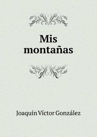 Cover image for Mis montanas