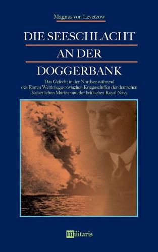 Cover image for Die Seeschlacht an der Doggerbank: Das Gefecht in der Nordsee wahrend des Ersten Weltkrieges zwischen Kriegsschiffen der deutschen Kaiserlichen Marine und der britischen Royal Navy