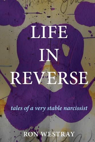 Cover image for Life in Reverse: Tales of a Very Stable Narcissist