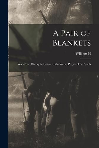 Cover image for A Pair of Blankets; War-time History in Letters to the Young People of the South