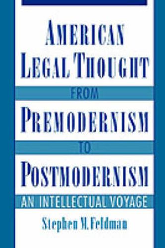 Cover image for American Legal Thought from Premodernism to Postmodernism: An Intellectual Voyage