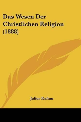 Cover image for Das Wesen Der Christlichen Religion (1888)