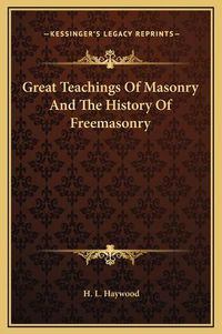 Cover image for Great Teachings of Masonry and the History of Freemasonry