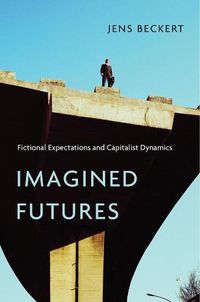 Cover image for Imagined Futures: Fictional Expectations and Capitalist Dynamics