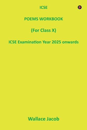 ICSE POEMS WORKBOOK (For Class X) ICSE Examination Year 2025 onwards