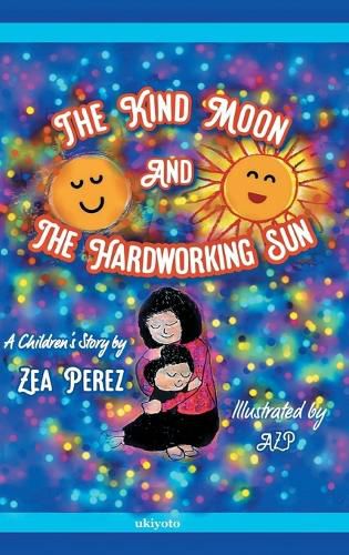 Cover image for THE KIND MOON AND THE HARDWORKING SUN