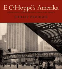 Cover image for E. O. Hoppe's Amerika: Modernist Photographs from the 1920s