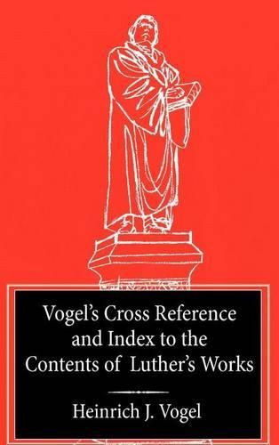 Cover image for Vogel's Cross Reference to Luther's Works