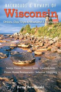 Cover image for Backroads & Byways of Wisconsin: Drives, Day Trips & Weekend Excursions