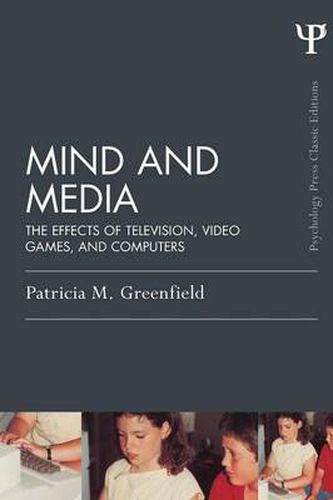 Cover image for Mind and Media: The Effects of Television, Video Games, and Computers