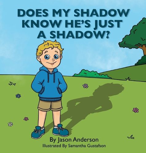 Cover image for Does My Shadow Know He's Just A Shadow