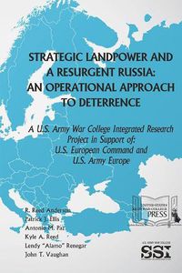 Cover image for Strategic Landpower and a Resurgent Russia: An Operational Approach to Deterrence