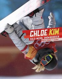 Cover image for Chloe Kim: Gold-Medal Snowboarder